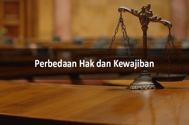 Perbedaan Hak Dan Kewajiban Yang Perlu Dipahami Warga Negara